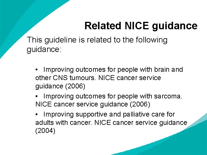Related NICE guidance This guideline is related to the following guidance: • Improving outcomes