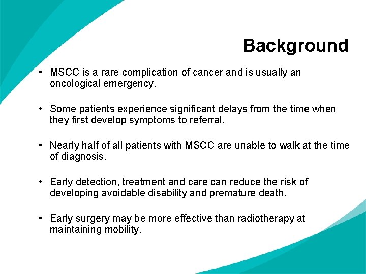 Background • MSCC is a rare complication of cancer and is usually an oncological