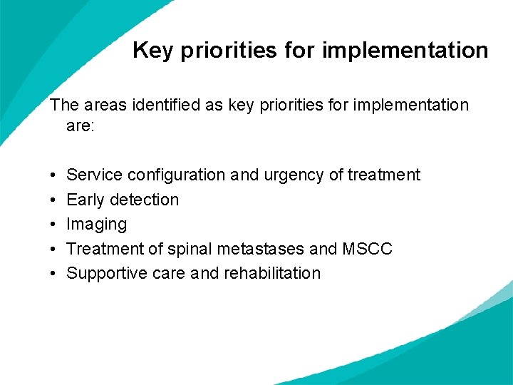 Key priorities for implementation The areas identified as key priorities for implementation are: •