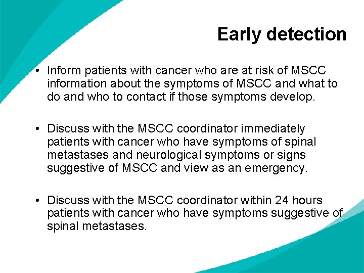 Early detection • Inform patients with cancer who are at risk of MSCC information