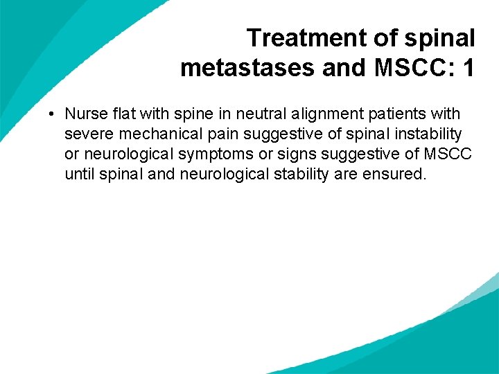 Treatment of spinal metastases and MSCC: 1 • Nurse flat with spine in neutral