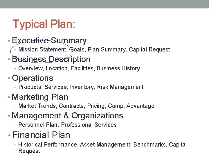 Typical Plan: • Executive Summary • Mission Statement, Goals, Plan Summary, Capital Request •