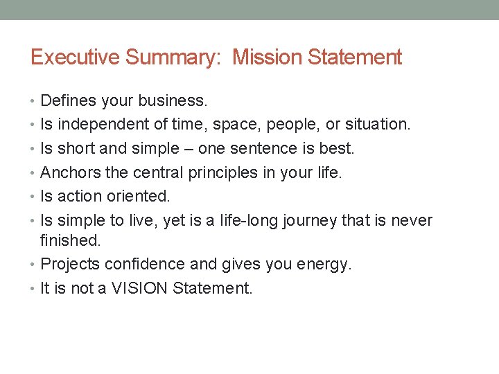 Executive Summary: Mission Statement • Defines your business. • Is independent of time, space,