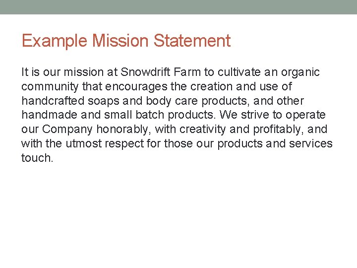 Example Mission Statement It is our mission at Snowdrift Farm to cultivate an organic