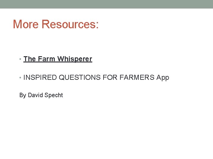 More Resources: • The Farm Whisperer • INSPIRED QUESTIONS FOR FARMERS App By David