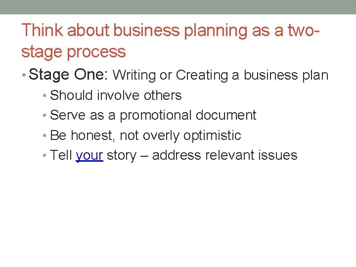 Think about business planning as a twostage process • Stage One: Writing or Creating