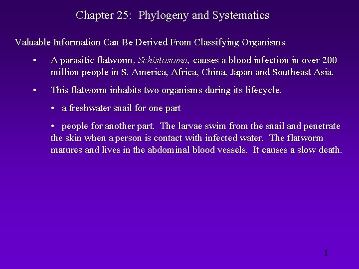 Chapter 25: Phylogeny and Systematics Valuable Information Can Be Derived From Classifying Organisms •