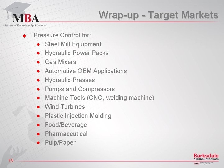 Wrap-up - Target Markets u 16 Pressure Control for: n Steel Mill Equipment n
