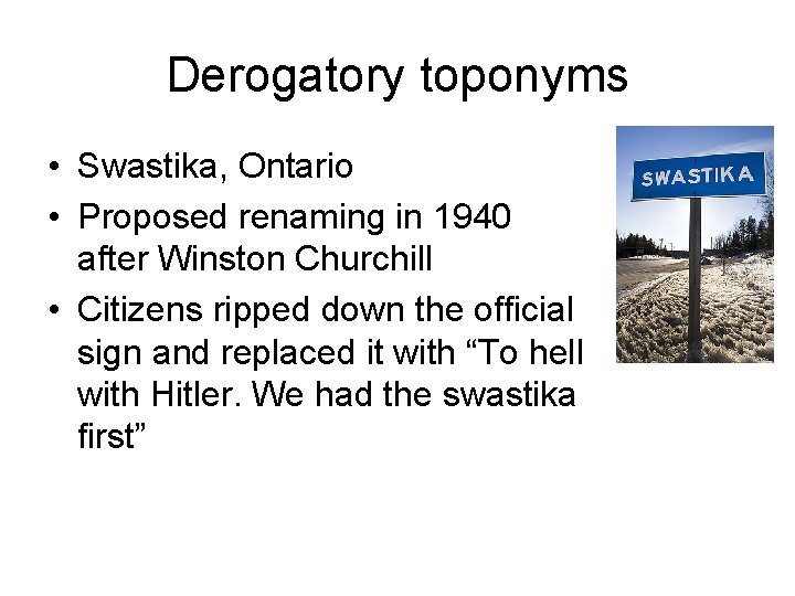 Derogatory toponyms • Swastika, Ontario • Proposed renaming in 1940 after Winston Churchill •