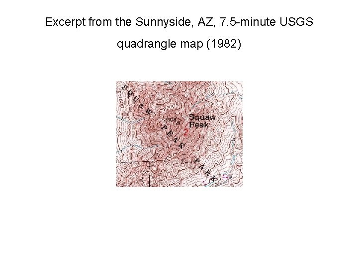 Excerpt from the Sunnyside, AZ, 7. 5 -minute USGS quadrangle map (1982) 