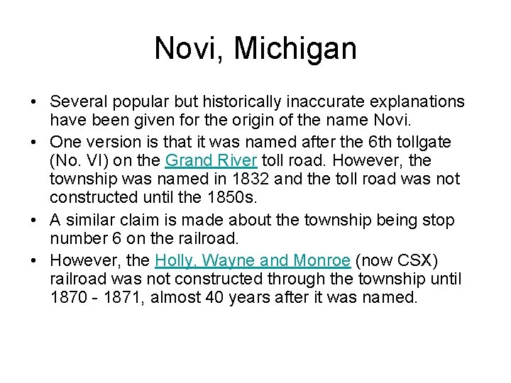 Novi, Michigan • Several popular but historically inaccurate explanations have been given for the