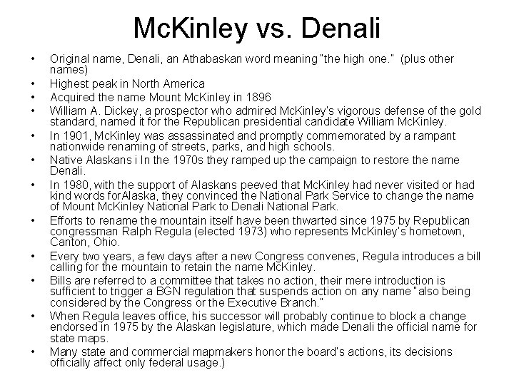 Mc. Kinley vs. Denali • • • Original name, Denali, an Athabaskan word meaning