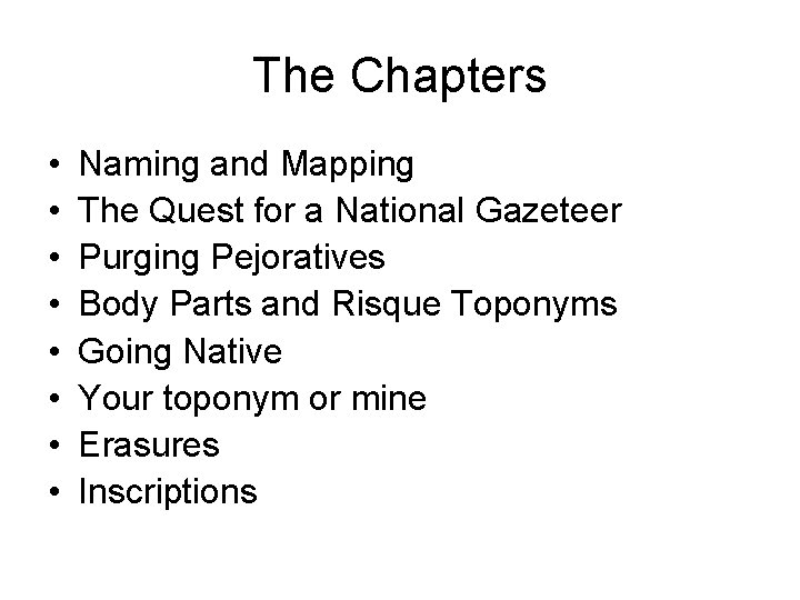 The Chapters • • Naming and Mapping The Quest for a National Gazeteer Purging