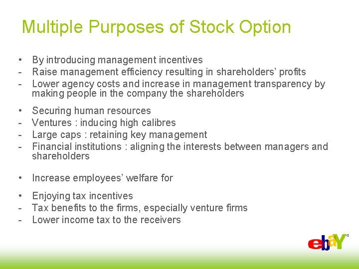Multiple Purposes of Stock Option • By introducing management incentives - Raise management efficiency