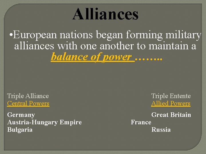 Alliances • European nations began forming military alliances with one another to maintain a