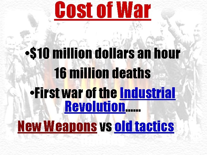 Cost of War • $400 billion • $10 million dollars an hour 16 million