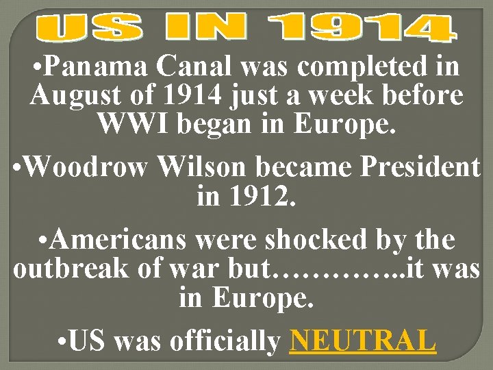  • Panama Canal was completed in August of 1914 just a week before