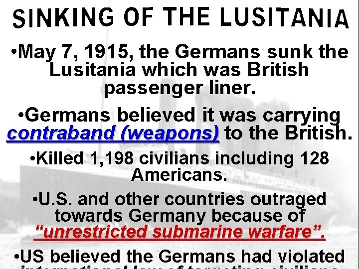  • May 7, 1915, the Germans sunk the Lusitania which was British passenger