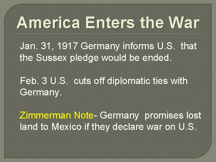 America Enters the War Jan. 31, 1917 Germany informs U. S. that the Sussex