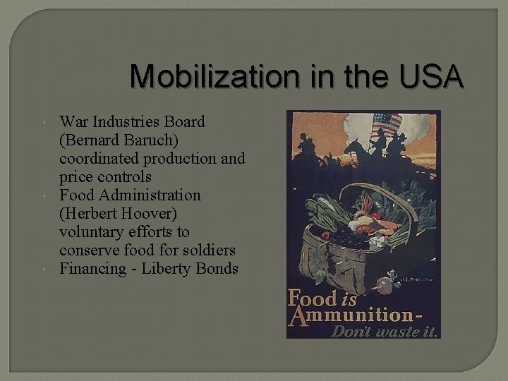 Mobilization in the USA War Industries Board (Bernard Baruch) coordinated production and price controls