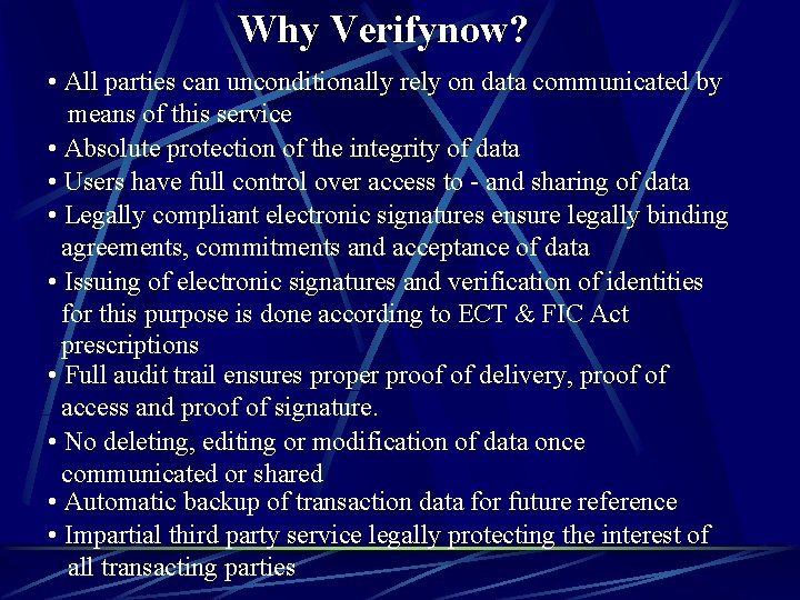 Why Verifynow? • All parties can unconditionally rely on data communicated by means of