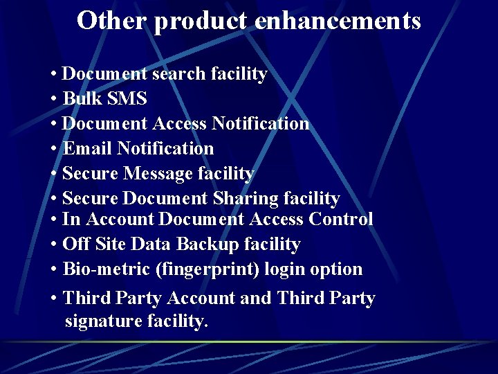 Other product enhancements • Document search facility • Bulk SMS • Document Access Notification