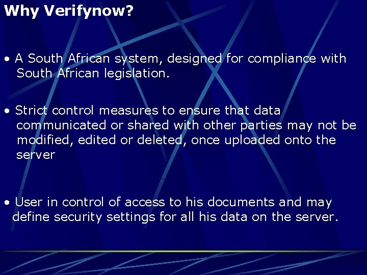 Why Verifynow? • A South African system, designed for compliance with South African legislation.