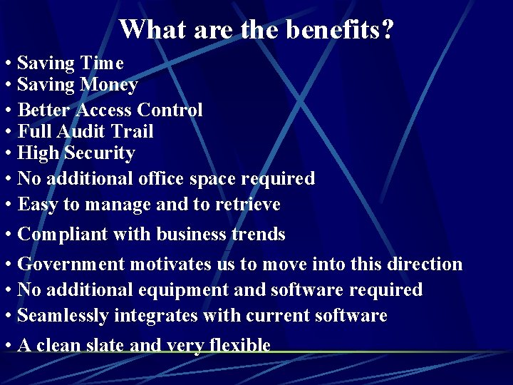 What are the benefits? • Saving Time • Saving Money • Better Access Control