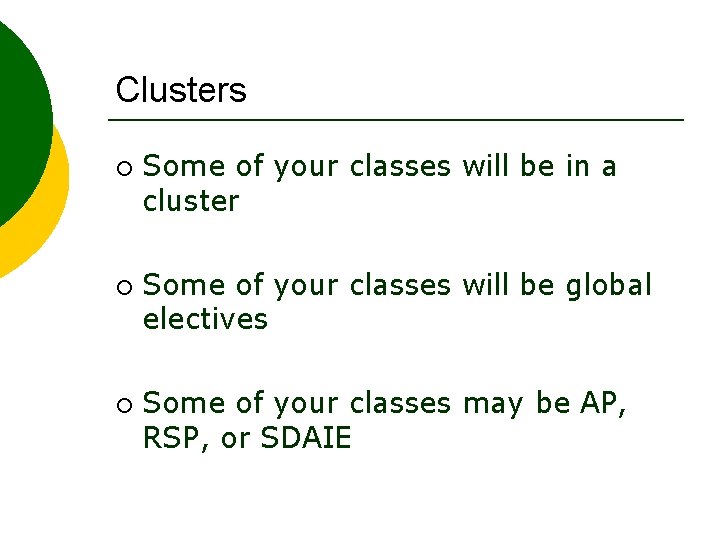 Clusters ¡ ¡ ¡ Some of your classes will be in a cluster Some