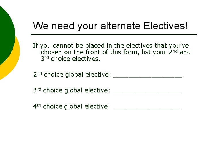 We need your alternate Electives! If you cannot be placed in the electives that