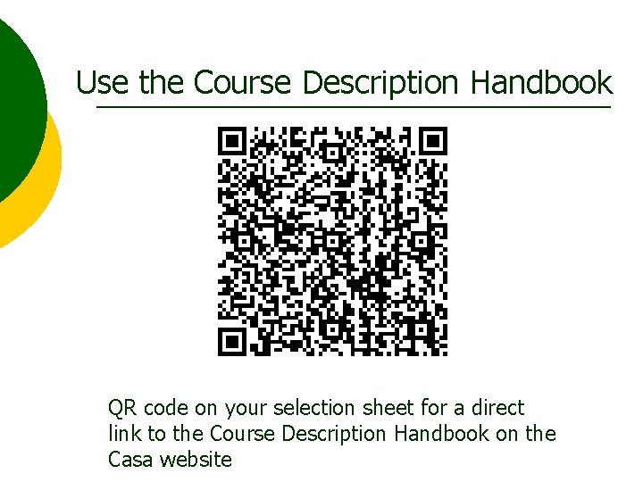 Use the Course Description Handbook QR code on your selection sheet for a direct