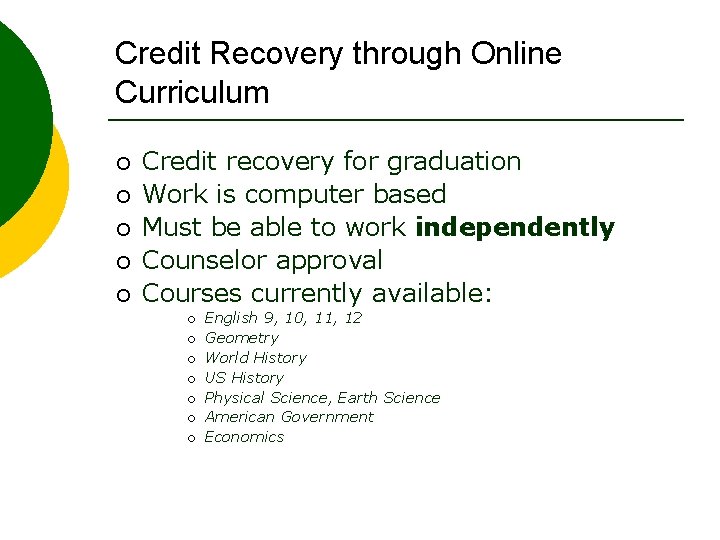 Credit Recovery through Online Curriculum ¡ ¡ ¡ Credit recovery for graduation Work is