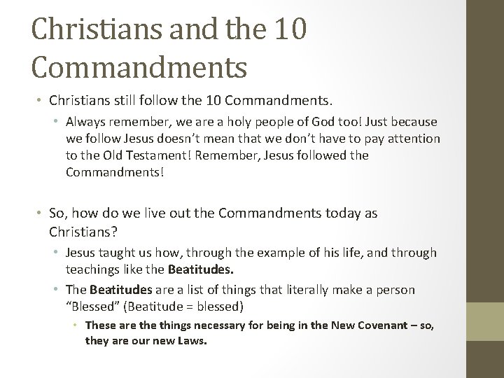 Christians and the 10 Commandments • Christians still follow the 10 Commandments. • Always