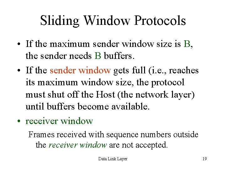 Sliding Window Protocols • If the maximum sender window size is B, the sender