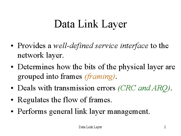 Data Link Layer • Provides a well-defined service interface to the network layer. •