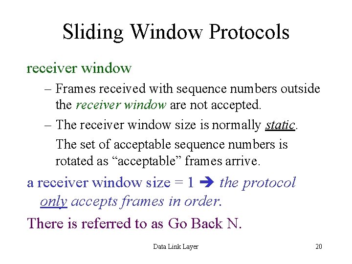Sliding Window Protocols receiver window – Frames received with sequence numbers outside the receiver