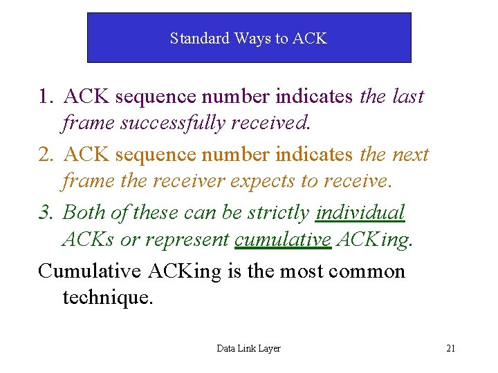 Standard Ways to ACK 1. ACK sequence number indicates the last frame successfully received.