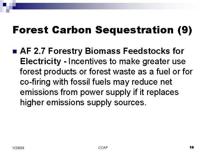 Forest Carbon Sequestration (9) n AF 2. 7 Forestry Biomass Feedstocks for Electricity -