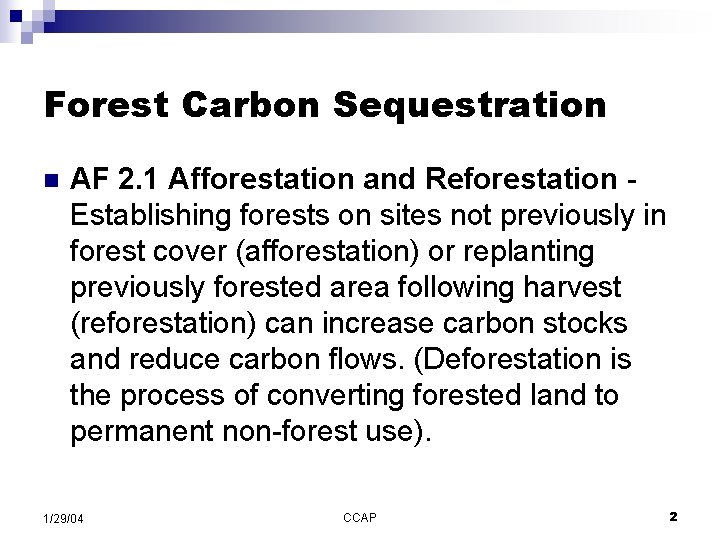 Forest Carbon Sequestration n AF 2. 1 Afforestation and Reforestation Establishing forests on sites