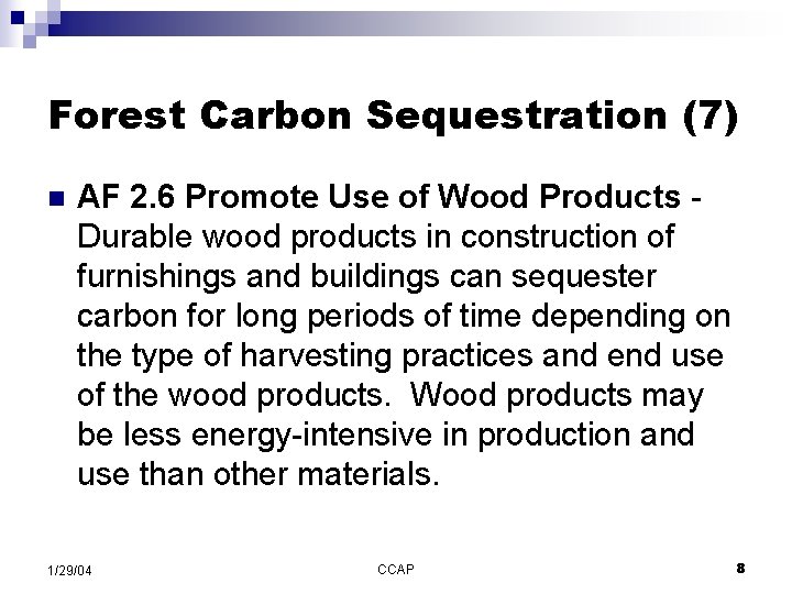 Forest Carbon Sequestration (7) n AF 2. 6 Promote Use of Wood Products Durable