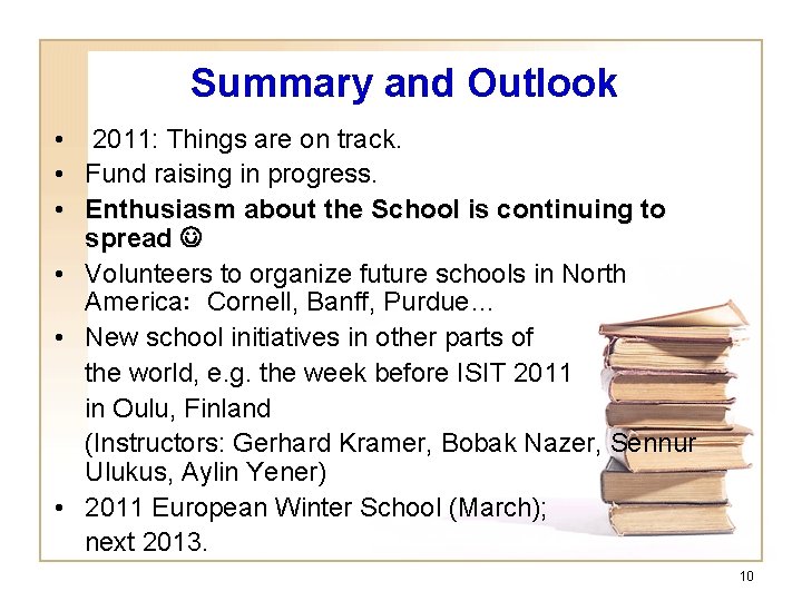 Summary and Outlook • • • 2011: Things are on track. Fund raising in