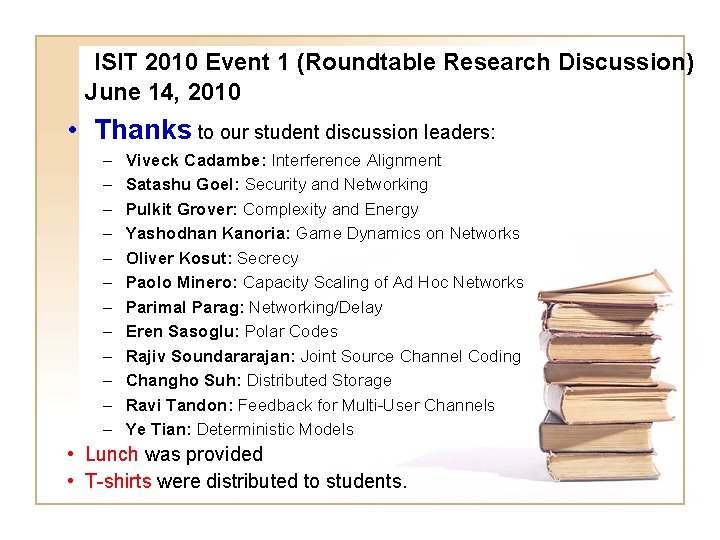 ISIT 2010 Event 1 (Roundtable Research Discussion) June 14, 2010 • Thanks to our