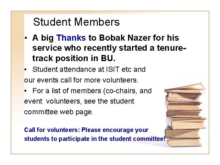 Student Members • A big Thanks to Bobak Nazer for his service who recently