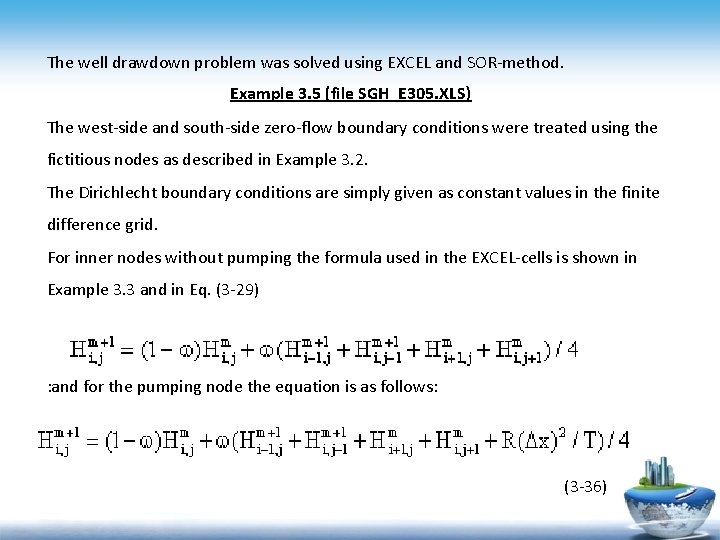 The well drawdown problem was solved using EXCEL and SOR-method. Example 3. 5 (file