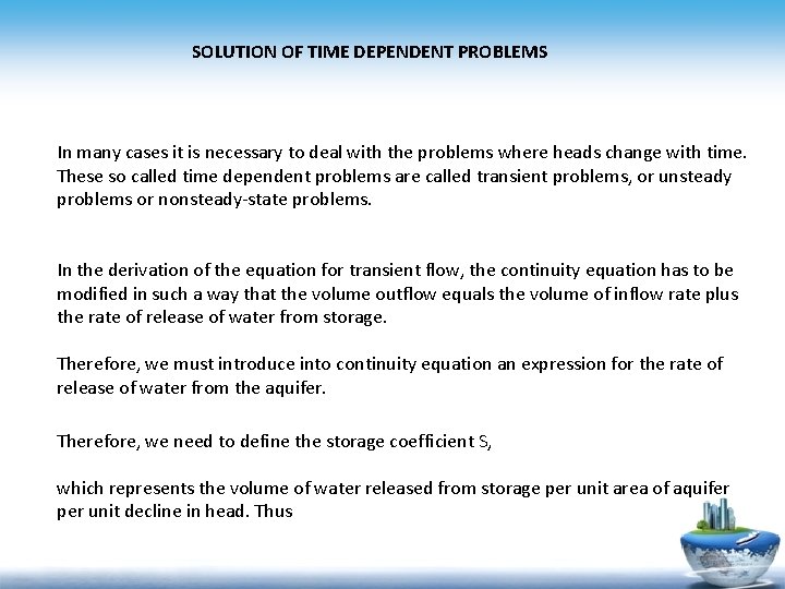 SOLUTION OF TIME DEPENDENT PROBLEMS In many cases it is necessary to deal with