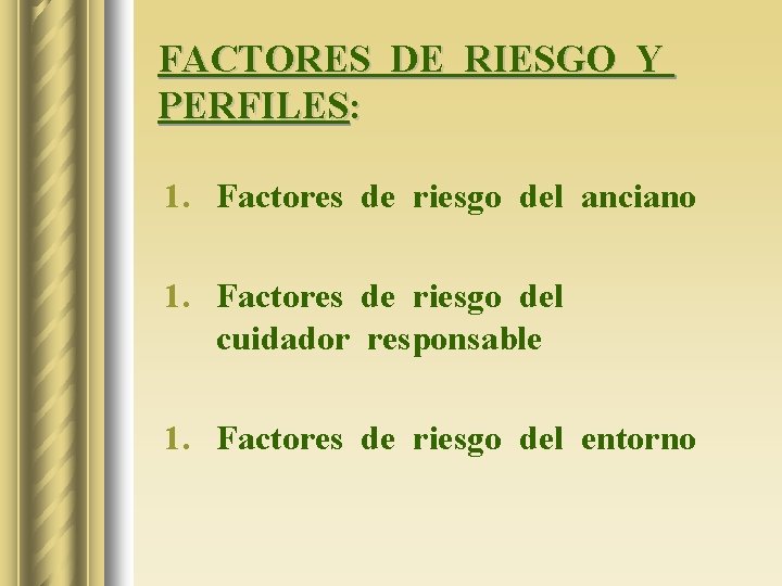 FACTORES DE RIESGO Y PERFILES: 1. Factores de riesgo del anciano 1. Factores de