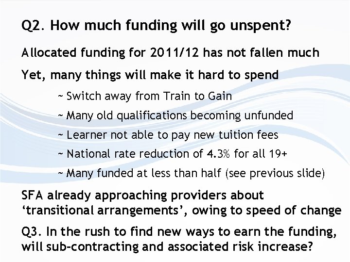 Q 2. How much funding will go unspent? Allocated funding for 2011/12 has not