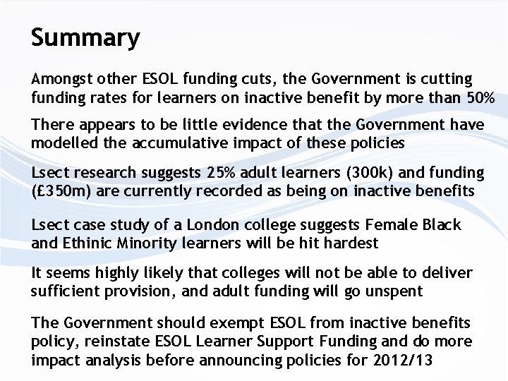 Summary Amongst other ESOL funding cuts, the Government is cutting funding rates for learners