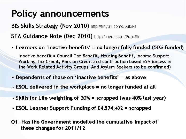 Policy announcements BIS Skills Strategy (Nov 2010) http: //tinyurl. com/35 utxks SFA Guidance Note