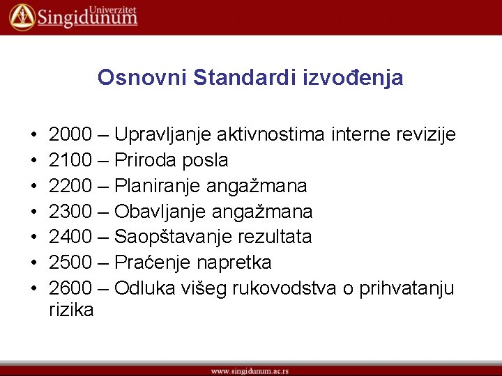 Osnovni Standardi izvođenja • • 2000 – Upravljanje aktivnostima interne revizije 2100 – Priroda
